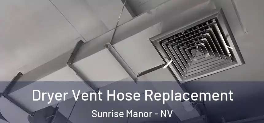  Dryer Vent Hose Replacement Sunrise Manor - NV