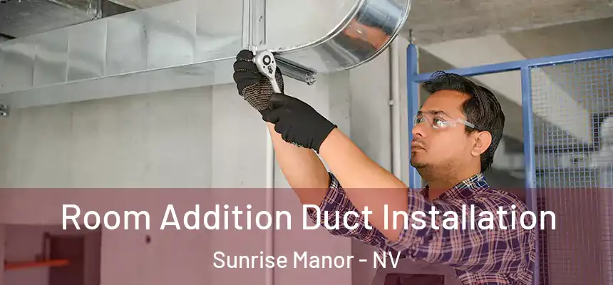  Room Addition Duct Installation Sunrise Manor - NV